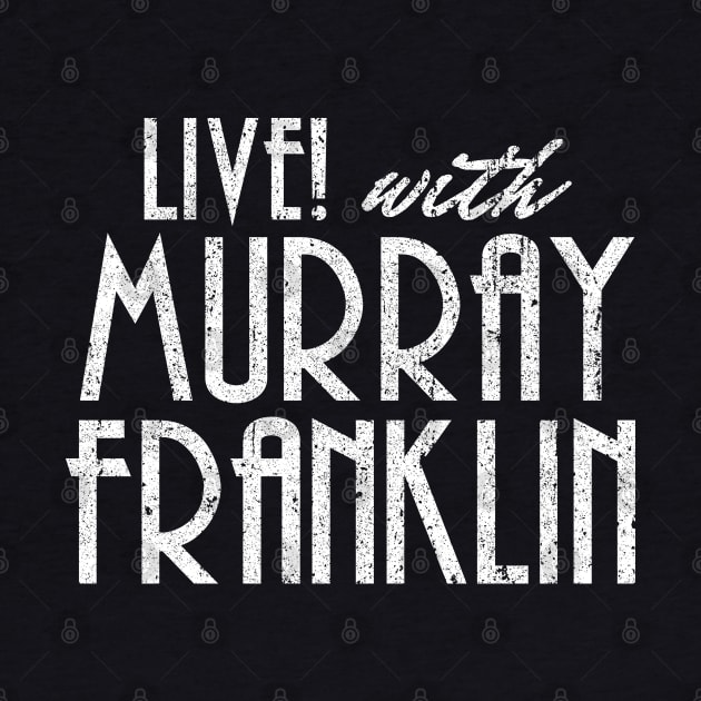 Live! With Murray Franklin by huckblade